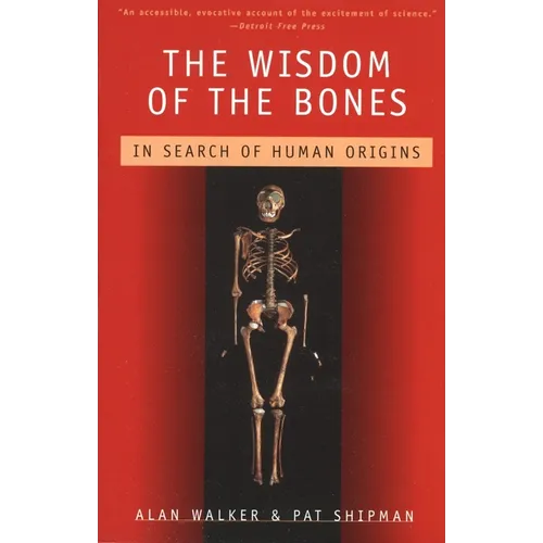 The Wisdom of the Bones: In Search of Human Origins