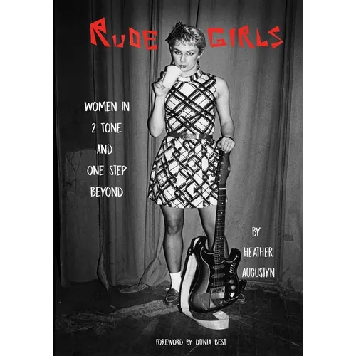 Rude Girls: Women in 2 Tone and One Step Beyond
