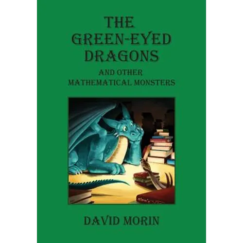 The Green-Eyed Dragons and Other Mathematical Monsters
