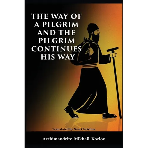 The Way of a Pilgrim and the Pilgrim Continues His Way