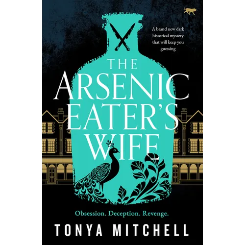 The Arsenic Eater's Wife: A Brand New Dark Historical Mystery That Will Keep You Guessing