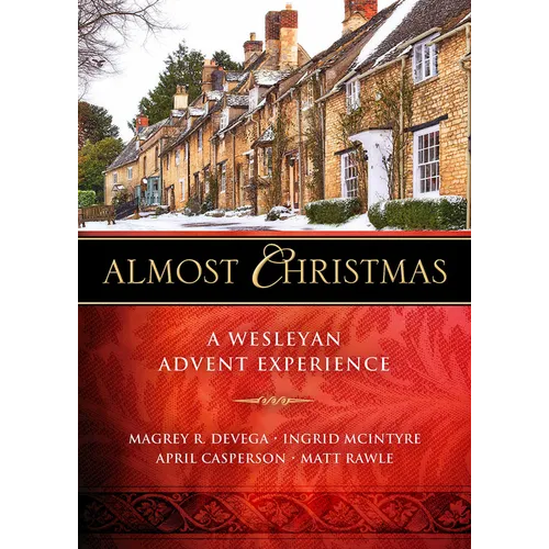 Almost Christmas: A Wesleyan Advent Experience