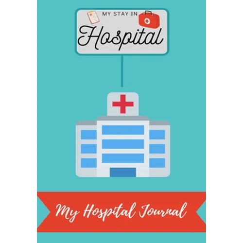 My Stay In Hospital: My Hospital Journal