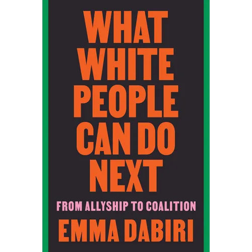 What White People Can Do Next: From Allyship to Coalition