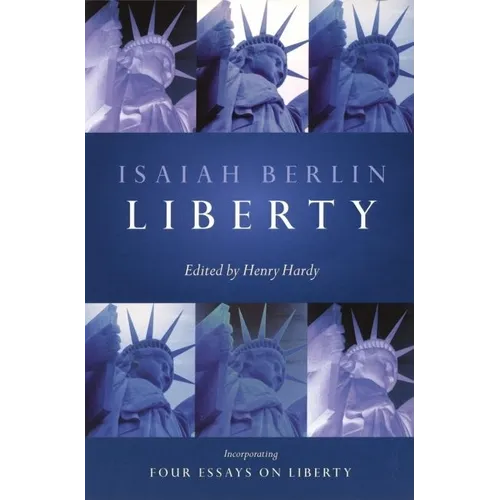 Liberty: Incorporating Four Essays on Liberty