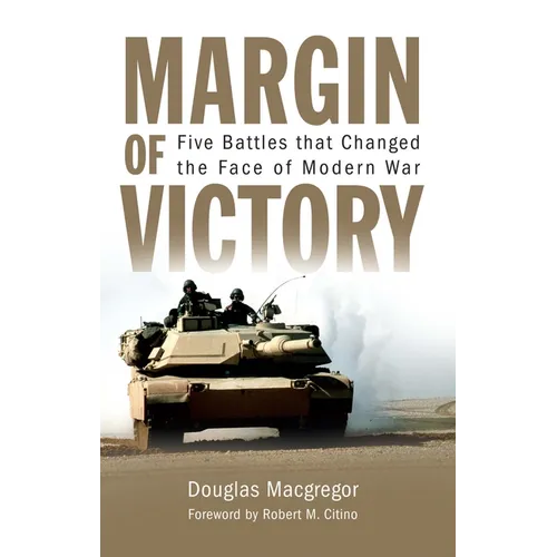Margin of Victory: Five Battles That Changed the Face of Modern War