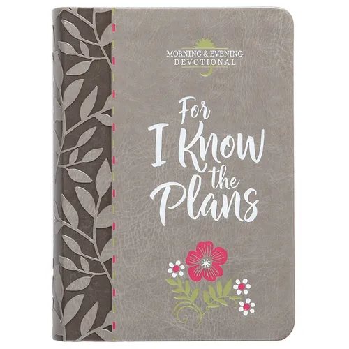 For I Know the Plans: Morning and Evening Devotional