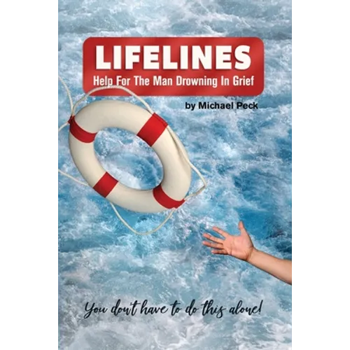 Lifelines: Help for the Man Drowning in Grief
