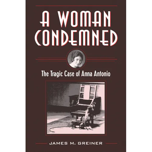 A Woman Condemned: The Tragic Case of Anna Antonio