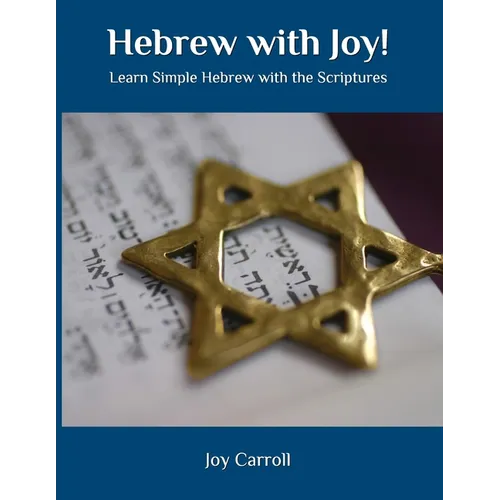 Hebrew with Joy!: Learn Simple Hebrew with the Scriptures