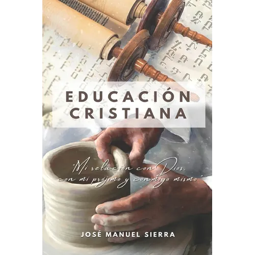 Educación Cristiana: Mi relación con Dios, con mi prójimo y conmigo mismo
