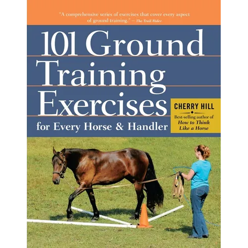 101 Ground Training Exercises for Every Horse & Handler