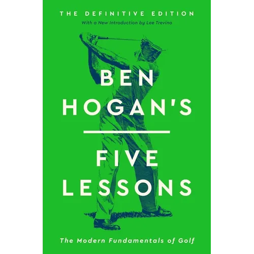 Ben Hogan's Five Lessons: The Modern Fundamentals of Golf (Definitive Edition)