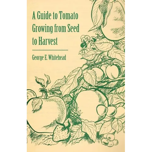 A Guide to Tomato Growing from Seed to Harvest