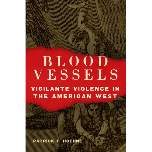 Blood Vessels: Vigilante Violence in the American West