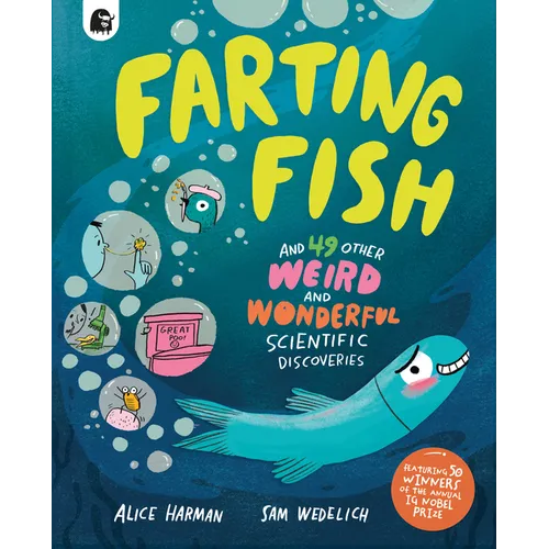 Farting Fish: And 49 Other Weird and Wonderful Scientific Discoveries