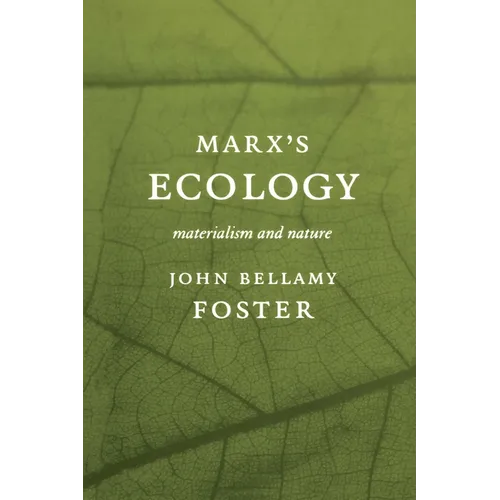 Marxâ (Tm)S Ecology: Materialism and Nature