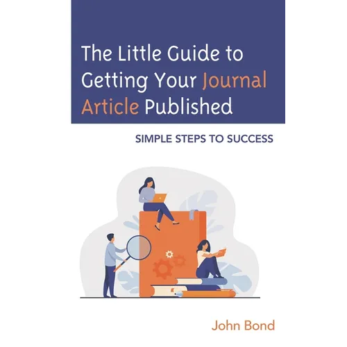 The Little Guide to Getting Your Journal Article Published: Simple Steps to Success