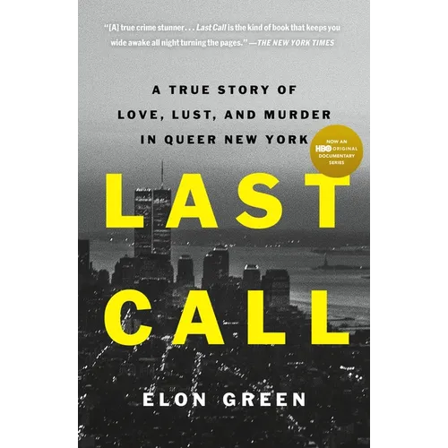 Last Call: A True Story of Love, Lust, and Murder in Queer New York