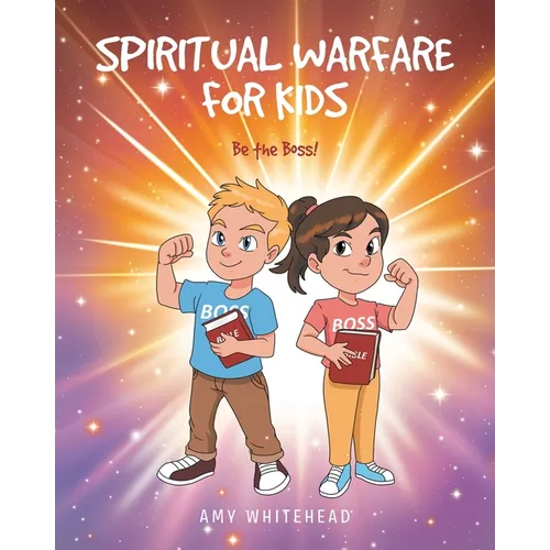 Spiritual Warfare for Kids: Be the Boss!