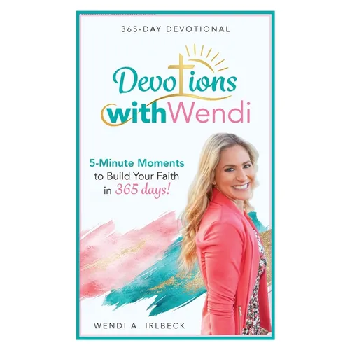 Devotions With Wendi: 5-Minute Moments to Build Your Faith in 365 Days