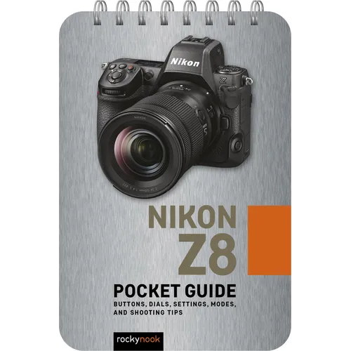 Nikon Z8: Pocket Guide: Buttons, Dials, Settings, Modes, and Shooting Tips