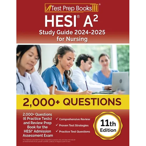 HESI A2 Study Guide 2024-2025 for Nursing: 2,000+ Questions (6 Practice Tests) and Review Prep Book for the HESI Admission Assessment Exam [Fully Upda