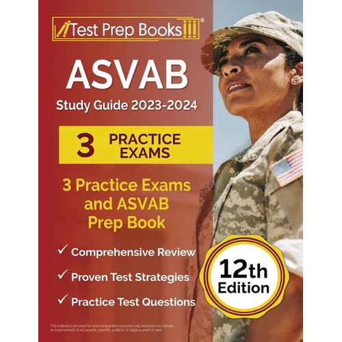 ASVAB Study Guide 2023-2024: 3 Practice Exams and ASVAB Prep Book [12th Edition]