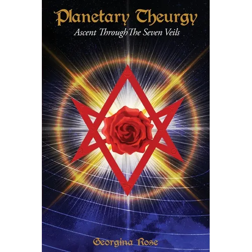 Planetary Theurgy: Ascent Through The Seven Veils