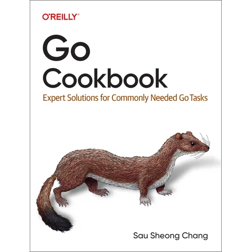 Go Cookbook: Expert Solutions for Commonly Needed Go Tasks