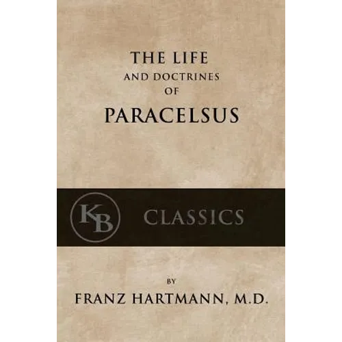 The Life and the Doctrines of Paracelsus