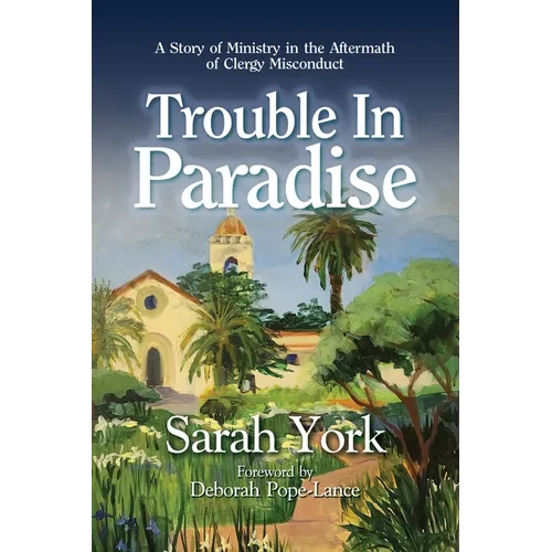 Trouble in Paradise: A Story of Ministry in the Aftermath of Clergy Misconduct