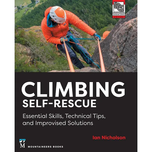 Climbing Self-Rescue: Essential Skills, Technical Tips & Improvised Solutions