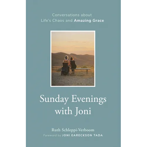 Sunday Evenings with Joni: Conversations about Life's Chaos and Amazing Grace