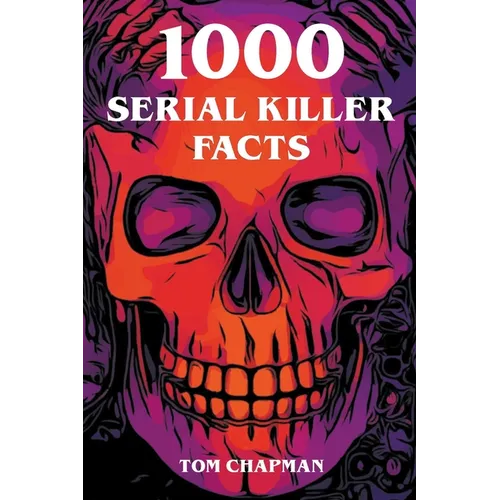 1000 Serial Killer Facts