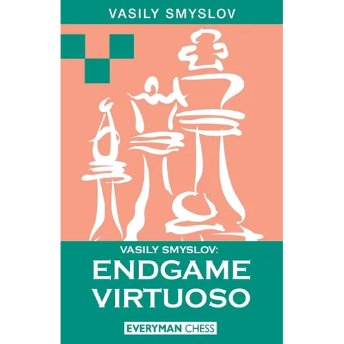 Vasily Smyslov: Endgame Virtuoso