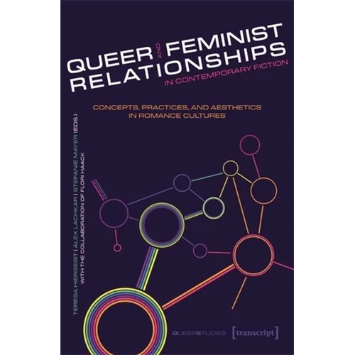 Queer and Feminist Relationships in Contemporary Fiction: Concepts, Practices, and Aesthetics in Romance Cultures
