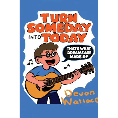 Turn Someday Into Today