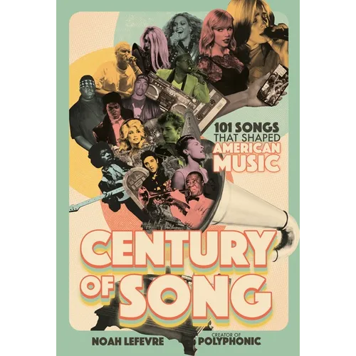 Century of Song: 101 Songs That Shaped American Music