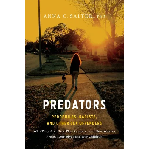 Predators: Pedophiles, Rapists, and Other Sex Offenders