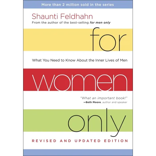 For Women Only: What You Need to Know about the Inner Lives of Men