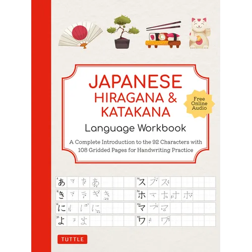 Japanese Hiragana and Katakana Language Workbook: A Complete Introduction to the 92 Characters with 108 Gridded Pages for Handwriting Practice (Free O