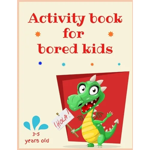 Activity book for bored kids: 3-5 years old: Lots of different activities including Mazes, recognizing Emotions, coloring, I spy, learning about ani