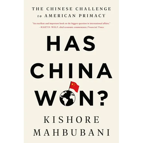 Has China Won?: The Chinese Challenge to American Primacy