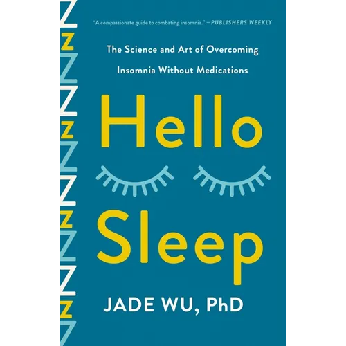 Hello Sleep: The Science and Art of Overcoming Insomnia Without Medications
