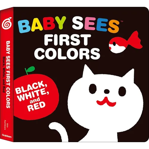 Baby Sees First Colors: Black, White & Red: A Totally Mesmerizing High-Contrast Book for Babies