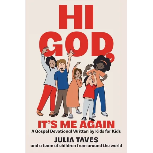Hi God, It's Me Again: A Gospel Devotional Written by Kids for Kids