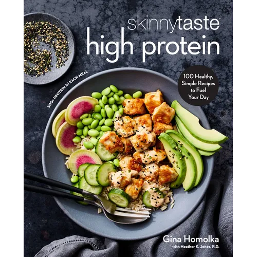 Skinnytaste High Protein: 100 Healthy, Simple Recipes to Fuel Your Day: A Cookbook