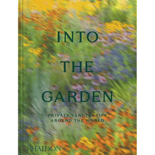 Into the Garden: Private Sanctuaries Around the World