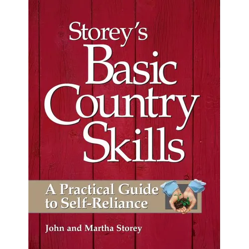 Storey's Basic Country Skills: A Practical Guide to Self-Reliance